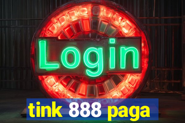 tink 888 paga